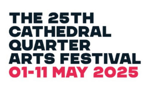 The Cathedral Quarter Arts Festival returns for the 25th time