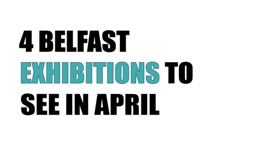 4 Belfast exhibitions to see in April