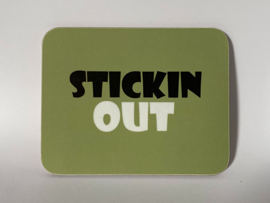 Stickin Out