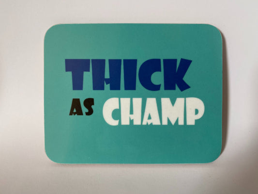 Thick As Champ