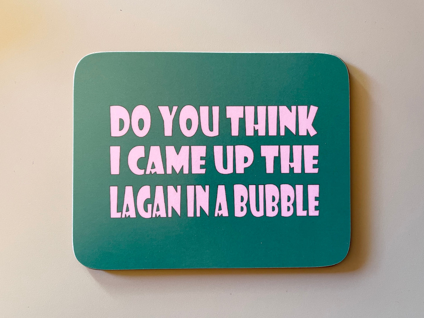 Do You Think I Came Up The Lagan In A Bubble