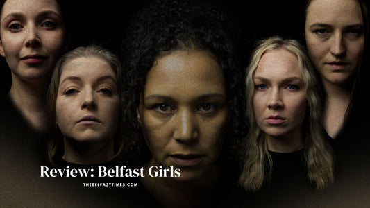 Review: Belfast Girls