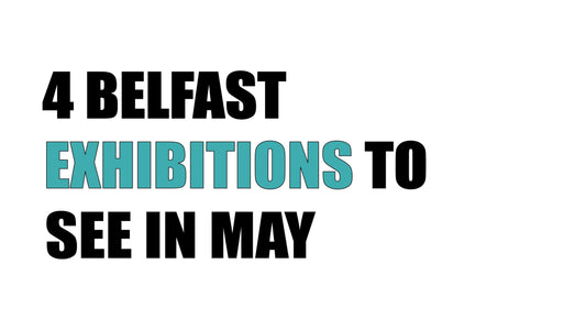 4 Belfast exhibitions to see in May