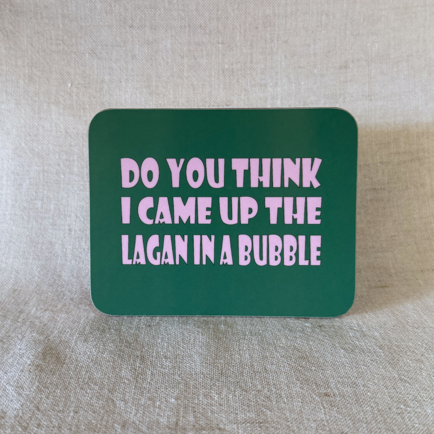 Do You Think I Came Up The Lagan In A Bubble