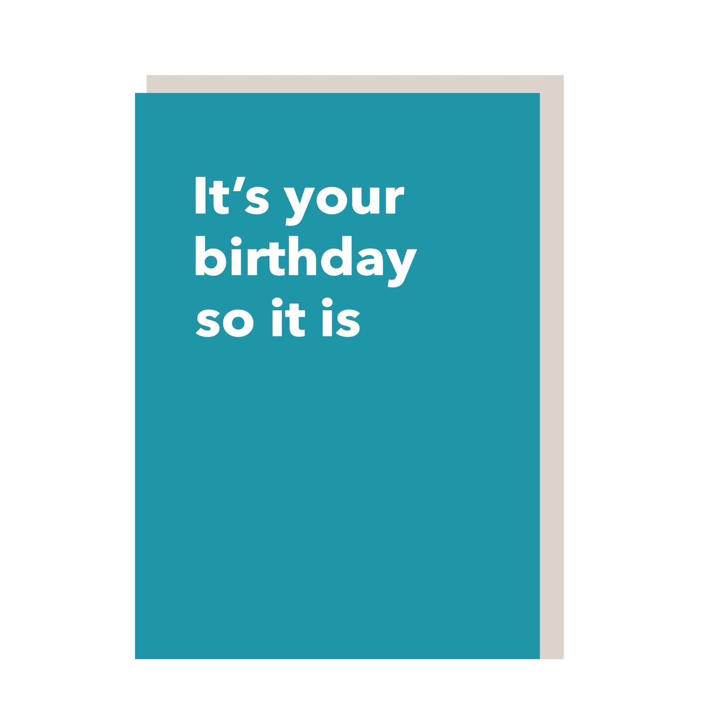 It’s your birthday so it is